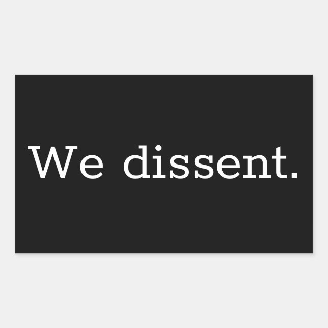 We Dissent Sticker (Front)