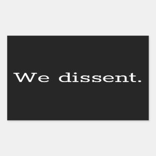 We Dissent Sticker