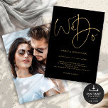 We Do Gold Script Photo Black Wedding Invitation<br><div class="desc">We Do Gold Script Photo Black Wedding. Available digitally and printed. A simple yet elegant design with gold typography on a classic black background. Stylish set script We Do takes centre stage at the top. The rest of the text you can easily personalise. Text and background colour can be changed...</div>