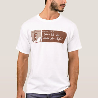 We DO mate for life!  T-Shirt