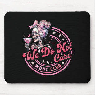 We Do Not Care Wdnc Club Funny Skeleton Coffee Wom Mouse Pad