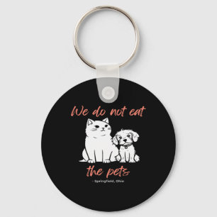 We Do Not Eat The Pets Springfield Ohio Trump Kama Keychain