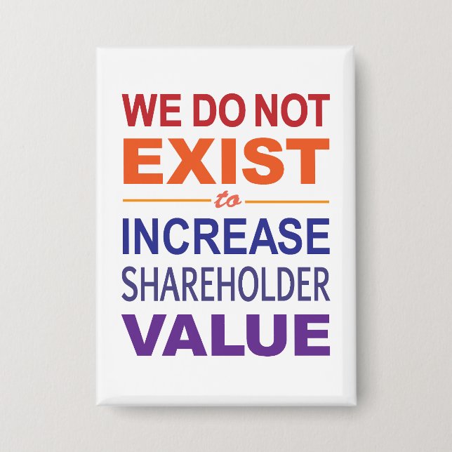 We Do Not Exist For Shareholders (Front)