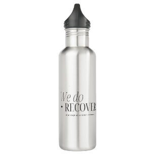 We Do Recover Custom Name and Sober Date 710 Ml Water Bottle