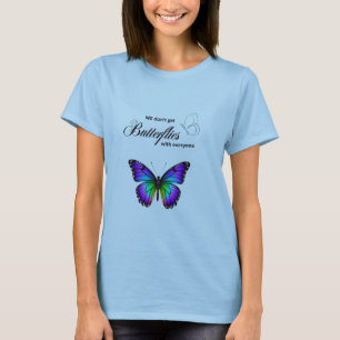 "We Don’t Get Butterflies with Everyone" – Romanti T-Shirt