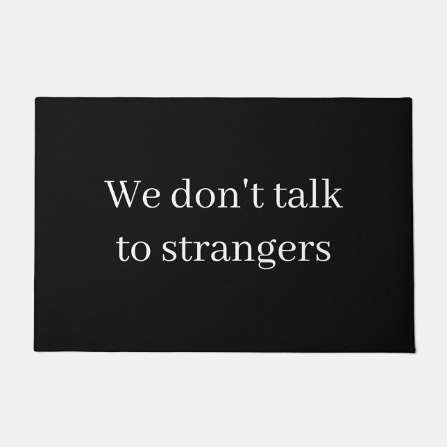 “We don’t talk to strangers” Doormat (Front)