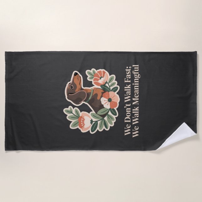 We Don’t Walk Fast; We Walk Meaningful Beach Towel (Front)
