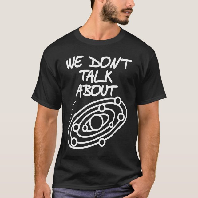 We Don't About PLUTO Retro  Planet Designs Present T-Shirt (Front)