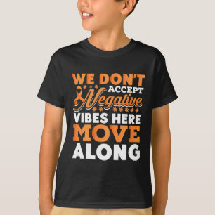 We Dont Accept Negative Vibes Here - World Cancer  T-Shirt