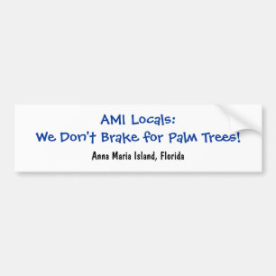 We Don't Brake for Palm Trees Bumper Sticker
