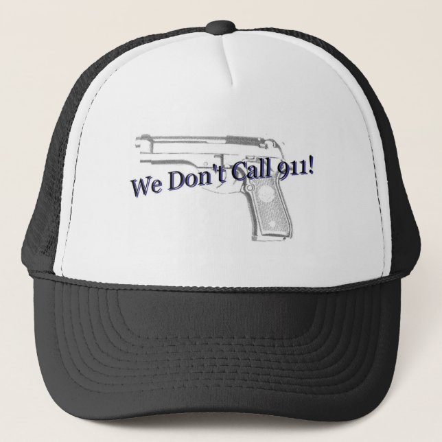 We Don't Call 911 Hat (Front)