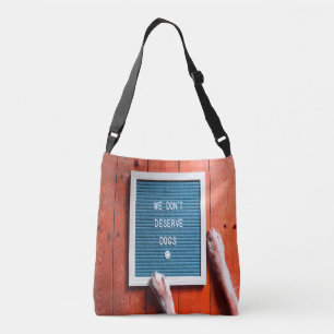 We don't deserve dogs, Animal LOVER Crossbody Bag