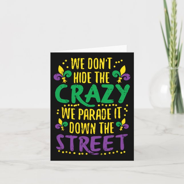 We Don't Hide Crazy Parade It Bead Funny Mardi Gra Card (Front)