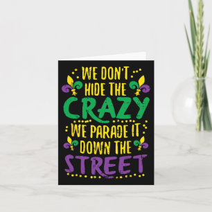 We Don't Hide Crazy Parade It Bead Funny Mardi Gra Card