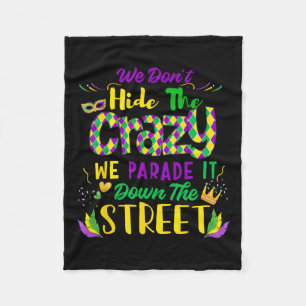 We Don't Hide Crazy Parade It Bead Funny Mardi Gra Fleece Blanket