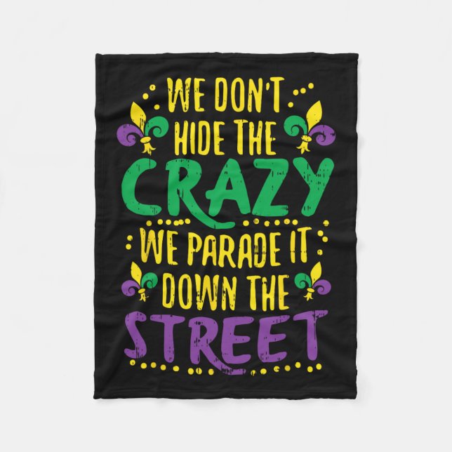 We Don't Hide Crazy Parade It Bead Funny Mardi Gra Fleece Blanket (Front)