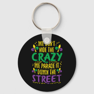 We Don't Hide Crazy Parade It Bead Funny Mardi Gra Keychain