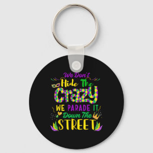We Don't Hide Crazy Parade It Bead Funny Mardi Gra Keychain