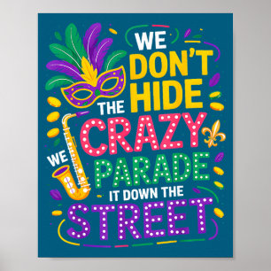 We Don't Hide Crazy We Parade It Down The Street M Poster