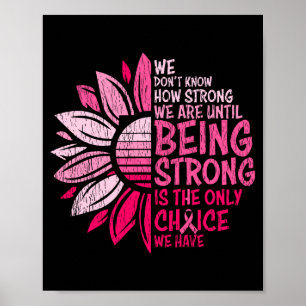 We Dont Know How Strong We Are Breast Cancer  Poster