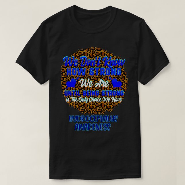 We dont know how strong we are cheetah print hydro T-Shirt (Design Front)
