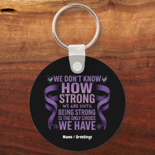 We Don't Know How Strong We Are Domestic Violence Keychain
