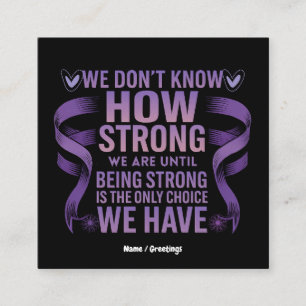 We Don't Know How Strong We Are Domestic Violence  Square Business Card