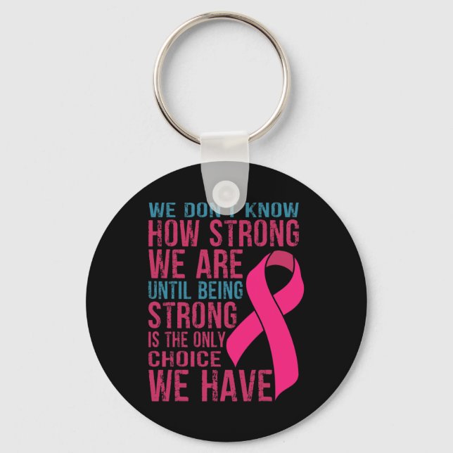 We Don't Know How Strong We Are Keychain (Front)
