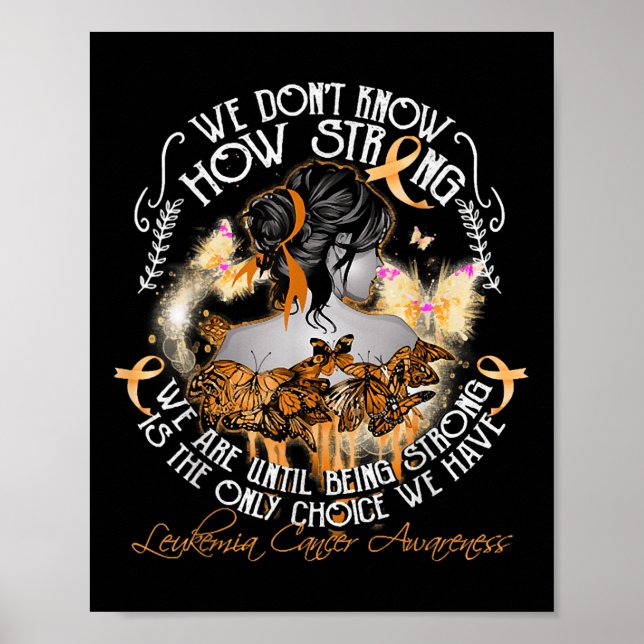 We Dont Know How Strong We Are Leukaemia Awareness Poster (Front)