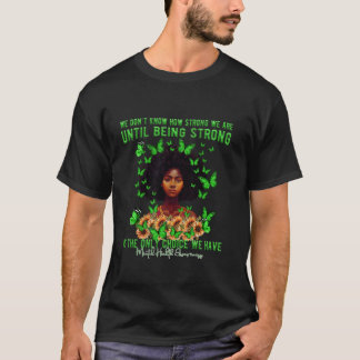We Dont Know How Strong We Are Mental Health Aware T-Shirt