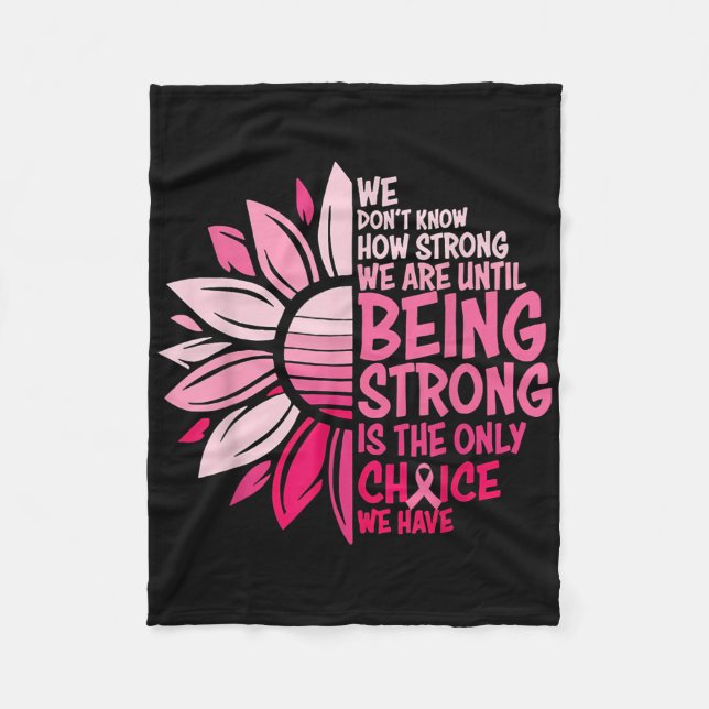 We Dont Know How Strong We Are Until Being Strong  Fleece Blanket (Front)
