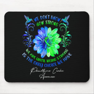 We Dont Know How Strong We Are Until Being Strong Mouse Pad