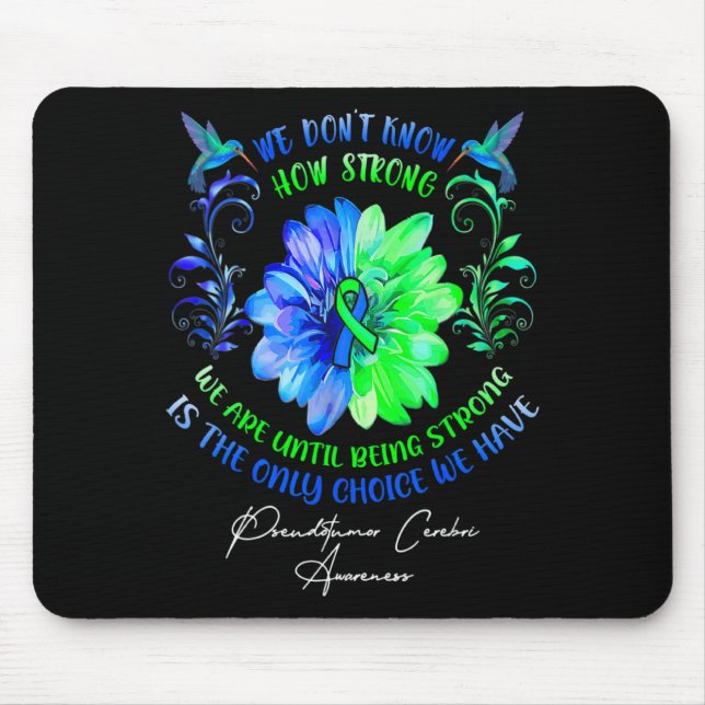 We Dont Know How Strong We Are Until Being Strong  Mouse Pad (Front)