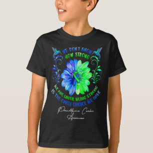 We Dont Know How Strong We Are Until Being Strong T-Shirt
