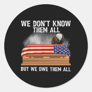 We Don'T Know Them All But We Owe Them All 4Th Of  Classic Round Sticker