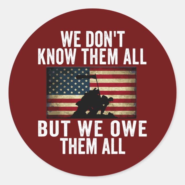 We Don't Know Them All But We Owe Them All Classic Round Sticker (Front)