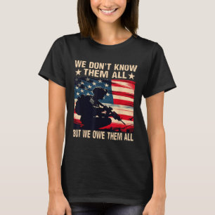 We Dont Know Them All But We Owe Them All T-Shirt