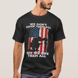 We Don'T Know Them All But We Owe Them All Usa Mem T-Shirt