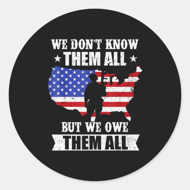 We Don't Know Them All But We Owe Them All Veteran Classic Round Sticker (Front)