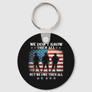 We Dont Know Them All But We Owe Them All Veteran Keychain