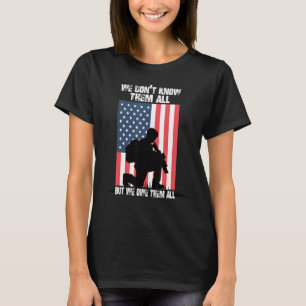 We Don't Know Them All But We Owe Them All Veteran T-Shirt