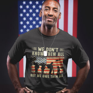 We Don't Know Them All but We Owe Them All Veteran T-Shirt