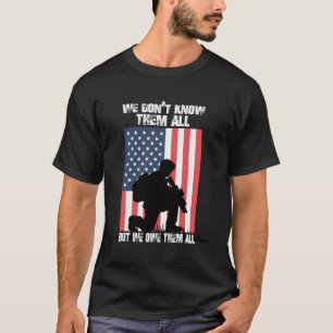 We Don'T Know Them All But We Owe Them All Veteran T-Shirt