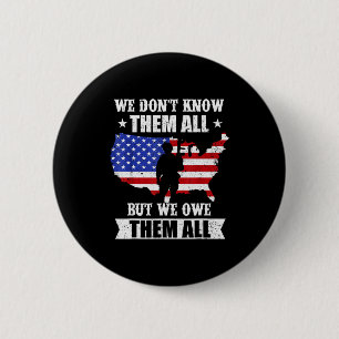 We Dont Know Them All But We Owe Them All Veterans 2 Inch Round Button