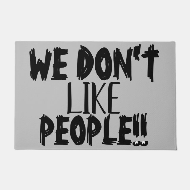 WE DON'T LIKE PEOPLE Funny Rude Quote Doormat (Front)