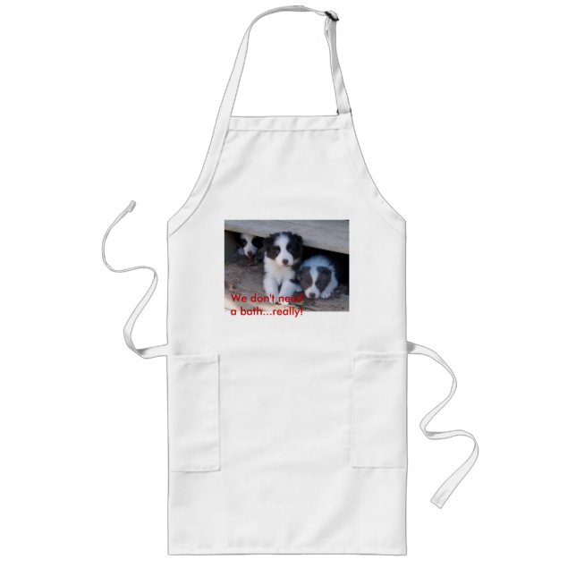 "We don't need a bath...really!" Long Apron (Front)