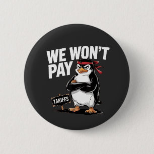 We Don't Pay Tariffs Anti Trump  2 Inch Round Button