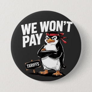 We Don't Pay Tariffs Anti Trump  3 Inch Round Button