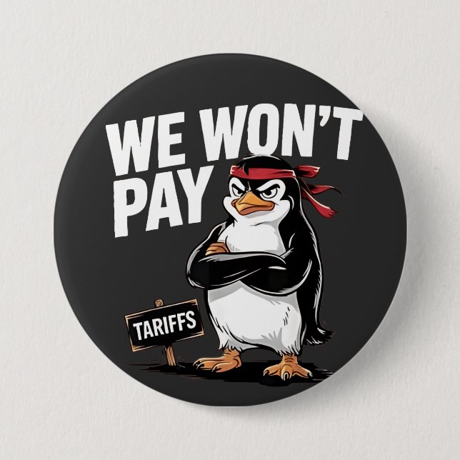 We Don't Pay Tariffs Anti Trump  3 Inch Round Button (Front)