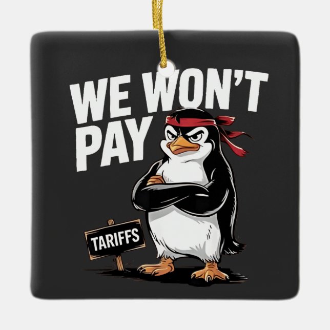 We Don't Pay Tariffs Anti Trump  Ceramic Ornament (Front)